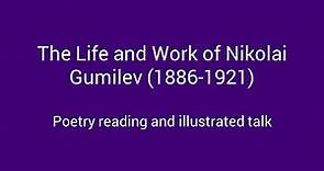 The Life and Work of Nikolai Gumilev