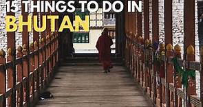 15 Things To Do In Bhutan | Bhutan Travel Guide