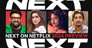 Next on Netflix India 2024 | Films & Series Preview