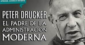 Peter Drucker | El padre de la administración moderna