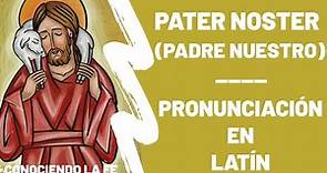 Pater noster (Padre nuestro) - RESUBIDO - Pronunciación en latín FÁCIL || Conociendo la Fe