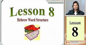 Learn Biblical Hebrew - lesson 8 - Hebrew Word Structure | by eTeacherBiblical.com