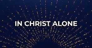 Passion - In Christ Alone ft. Kristian Stanfill (Lyric Video)