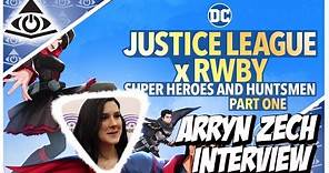 Arryn Zech Interview : Justice League x RWBY: Super Heroes and Huntsmen Part One