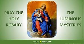 Pray the Holy Rosary: The Luminous Mysteries (Thursday)
