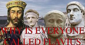 Why Was Every Late Roman Emperor Called Flavius