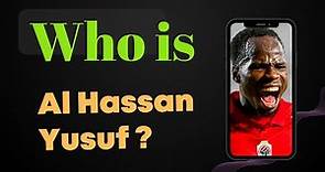 Who is Al Hassan Yusuf ?