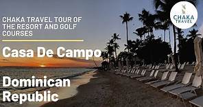 Casa De Campo Resort Tour - Dominican Republic