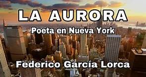 Federico García Lorca: LA AURORA. Poesía y análisis