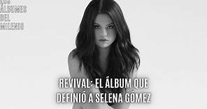 REVIVAL: EL ÁLBUM QUE DEFINIÓ A SELENA GÓMEZ - Los Álbumes del Milenio