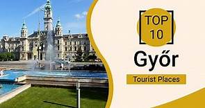 Top 10 Best Tourist Places to Visit in Gyor | Hungary - English