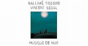 Ballaké Sissoko, Vincent Segal - Musique de nuit