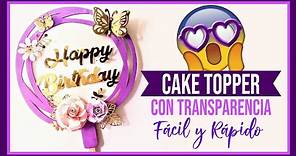 Cake Topper de Cumpleaños - Cake Topper con Transparencia - Fácil y Rápido
