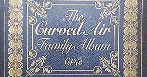 Curved Air - The Curved Air Family Album