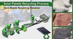 Solar Panels Recycling Process - Zero Waste Recycling Solution