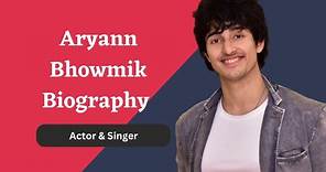 Aryann Bhowmik Biography (Actor), Age, Height, Weight, Net Worth & More