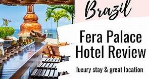 Luxury Hotel Review | Fera Palace Hotel | Salvador Bahia, Brazil