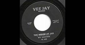 Bill Goodwin - The House At 103