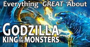 Everything GREAT About Godzilla King of the Monsters!