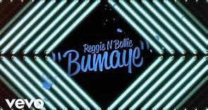 Reggie ‘N’ Bollie - Bumaye (Lyric Video)