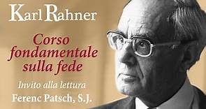 Karl Rahner - Corso fondamentale sulla fede (Ferenc Patsch, S.J.)