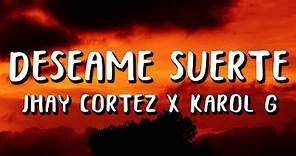 Jhay Cortez, Karol G - Deséame Suerte (Letra/Lyrics) feat. Haze