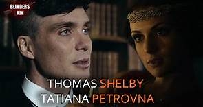 Thomas Shelby and Tatiana Petrovna - Peaky Blinders