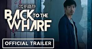 Back to the Wharf - Official Trailer (2023) Zhang Yu, Song Jia