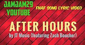 Fnaf Song Lyric Video - "After Hours" by JT Music (featuring Zach Boucher)