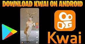 How to Download Kwai App on Android (Kuaishou)