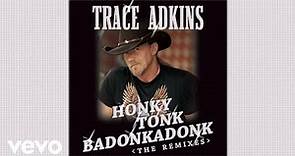 Trace Adkins - Honky Tonk Badonkadonk (Playa Remix/Audio)