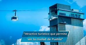Teleférico de Puebla, un sitio turístico para disfrutar