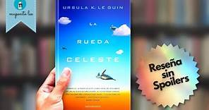 La Rueda Celeste - Ursula K. Le Guin - 1971 | Reseña Sin Spoilers
