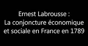 Ernest Labrousse : la conjoncture économique et sociale en France en 1789