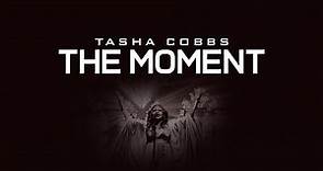 Tasha Cobbs || The Moment (lyrics Video)