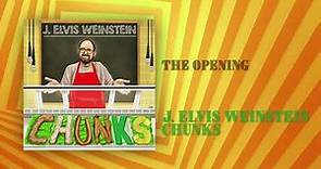 The Opening | Chunks | J Elvis Weinstein
