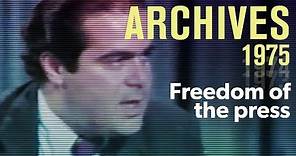 Freedom of the press: The First Amendment protections (1975) – with Antonin Scalia | ARCHIVES