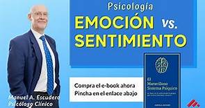 👉 EMOCIONES Y SENTIMIENTOS : DIFERENCIAS - Psicología | Manuel A. Escudero