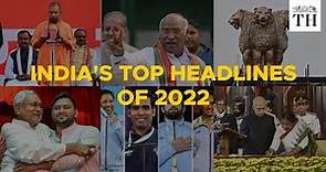 Watch | 2022 in recap | India's top news headlines | The Hindu