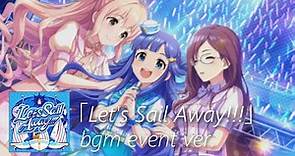 【デレステ】Let’s Sail Away!!! bgm event ver.