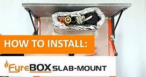 How to install a FyreBOX Slab-Mount.
