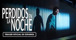 Perdidos en la Noche (2023) - Tráiler en Español