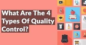 Four TYPES Of (modern) QUALITY Control