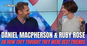 Ruby Rose & Daniel MacPherson On How They Thought They Were Best Friends