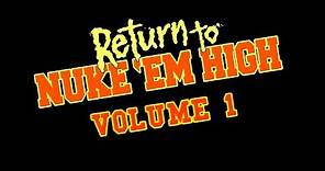 Return to Nuke 'Em High - Volume 1 OFFICIAL TRAILER (2014)