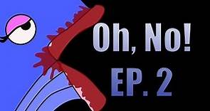 Oh, No! - Ep. 2 - Time Gate