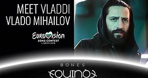 Meet VLADO MIHAILOV from EQUINOX - EUROVISION 2018 - BULGARIA - BONES | БНТ ЕВРОВИЗИЯ БЪЛГАРИЯ