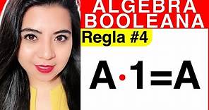 REGLAS DEL ÁLGEBRA DE BOOLE - Regla #4 (Explicación A*1=A)