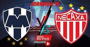 FECHA 15 MONTERREY vs NECAXA: En vivo | PARTIDAZO Hoy en la Liga MX 2023 en directo