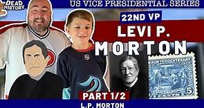 Levi P. Morton (Part 1)- L.P. Morton